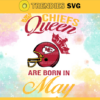 Kansas City Chiefs Queen Are Born In May NFL Svg Kansas City Kansas svg Kansas Queen svg Chiefs svg Chiefs Queen svg Design 5517