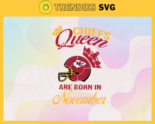 Kansas City Chiefs Queen Are Born In November NFL Svg Kansas City Kansas svg Kansas Queen svg Chiefs svg Chiefs Queen svg Design 5518