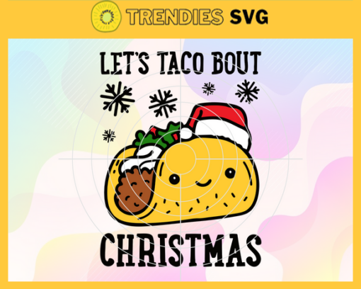 Lets Taco Bout Christmas Svg Christmas Svg Xmas Svg Merry Christmas Svg Christmas Gift Svg Taco Svg Design 5625