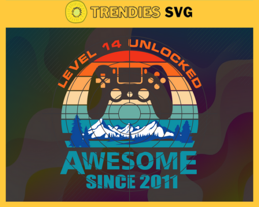 Level 14 Unlocked Awesome Since 2011 Svg Birthday Gift Svg Funny 14th Birthday Svg Level 14 Unlocked Gift Gamer Birthday Party Svg 14th Birthday Gift Svg Design 5638