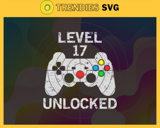 Level 17 Unlocked Funny Video Game 17 Years Old Birthday Gift Svg Funny 17 Birthday Svg Level 17 Unlocked Gift Gamer Birthday Party Svg 17th Birthday Gift Svg Gamer Gift Svg Design 5645