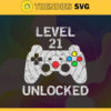 Level 21 Unlocked Funny Video Game 21 Years Old Birthday Gift Svg Funny 21 Birthday Svg Level 21 Unlocked Gift Gamer Birthday Party Svg 21th Birthday Gift Svg Gamer Gift Svg Design 5654