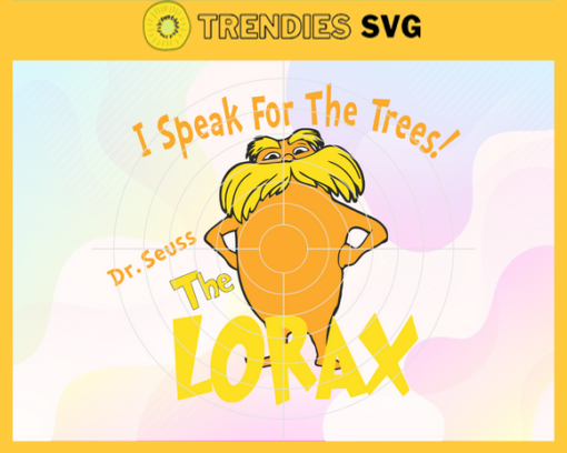 Lorax I Speak For The Trees Svg Dr Seuss Face svg Dr Seuss svg Cat In The Hat Svg dr seuss quotes svg Dr Seuss birthday Svg Design 5740