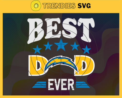 Los Angeles Chargers Best Dad Ever svg Fathers Day Gift Footbal ball Fan svg Dad Nfl svg Fathers Day svg Chargers DAD svg Design 5758