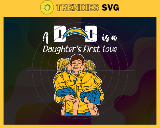 Los Angeles Chargers Dad A Daughter First Love Svg Fathers Day Gift Footbal ball Fan svg Dad Nfl svg Fathers Day svg Chargers DAD svg Design 5766
