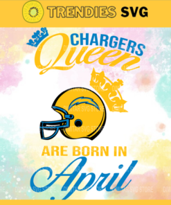 Los Angeles Chargers Queen Are Born In April NFL Svg Los Angeles Chargers Los Angeles svg LA Queen svg Chargers svg Chargers Queen svg Design 5812