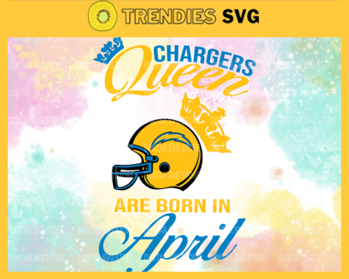 Los Angeles Chargers Queen Are Born In April NFL Svg Los Angeles Chargers Los Angeles svg LA Queen svg Chargers svg Chargers Queen svg Design 5812