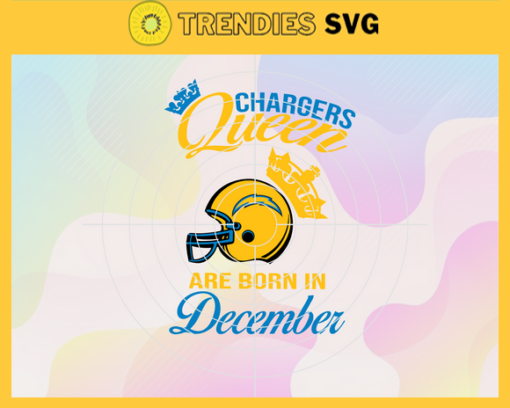 Los Angeles Chargers Queen Are Born In December NFL Svg Los Angeles Chargers Los Angeles svg LA Queen svg Chargers svg Chargers Queen svg Design 5814