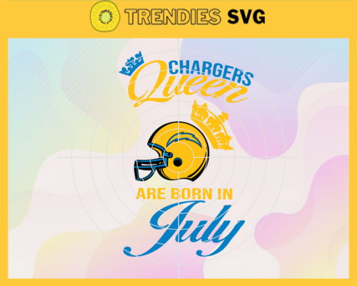 Los Angeles Chargers Queen Are Born In July NFL Svg Los Angeles Chargers Los Angeles svg LA Queen svg Chargers svg Chargers Queen svg Design 5817