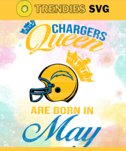 Los Angeles Chargers Queen Are Born In May NFL Svg Los Angeles Chargers Los Angeles svg LA Queen svg Chargers svg Chargers Queen svg Design 5819