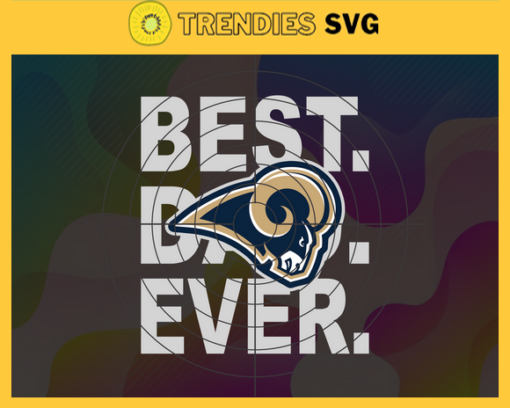 Los Angeles Rams Best Dad Ever svg Fathers Day Gift Footbal ball Fan svg Dad Nfl svg Fathers Day svg Rams DAD svg Design 5896
