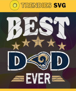 Los Angeles Rams Best Dad Ever svg Fathers Day Gift Footbal ball Fan svg Dad Nfl svg Fathers Day svg Rams DAD svg Design 5898