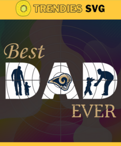 Los Angeles Rams Best Dad Ever svg Fathers Day Gift Footbal ball Fan svg Dad Nfl svg Fathers Day svg Rams DAD svg Design 5899