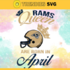 Los Angeles Rams Queen Are Born In April NFL Svg Los Angeles Rams Rams svg Rams Queen svg Rams Queen svg Queen svg Design 5951