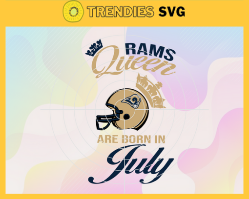 Los Angeles Rams Queen Are Born In July NFL Svg Los Angeles Rams Rams svg Rams Queen svg Rams Queen svg Queen svg Design 5956