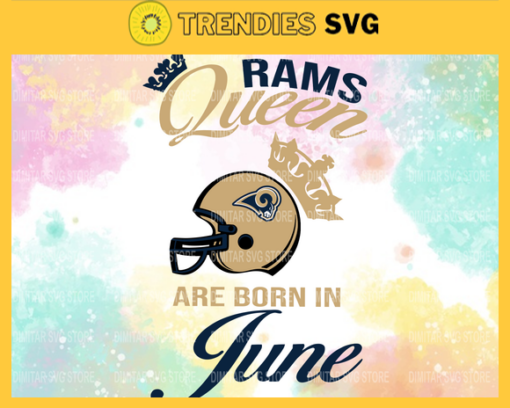 Los Angeles Rams Queen Are Born In June NFL Svg Los Angeles Rams Rams svg Rams Queen svg Rams Queen svg Queen svg Design 5957