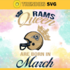 Los Angeles Rams Queen Are Born In March NFL Svg Los Angeles Rams Rams svg Rams Queen svg Rams Queen svg Queen svg Design 5958