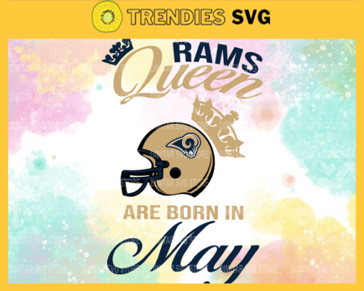 Los Angeles Rams Queen Are Born In May NFL Svg Los Angeles Rams Rams svg Rams Queen svg Rams Queen svg Queen svg Design 5959