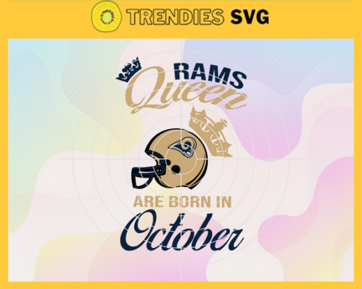 Los Angeles Rams Queen Are Born In October NFL Svg Los Angeles Rams Rams svg Rams Queen svg Rams Queen svg Queen svg Design 5961