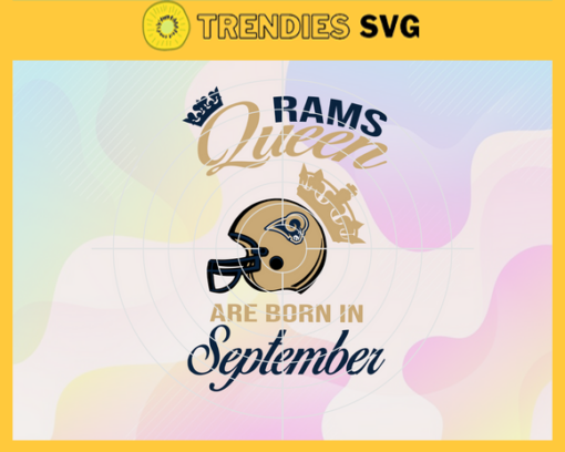 Los Angeles Rams Queen Are Born In September NFL Svg Los Angeles Rams Rams svg Rams Queen svg Rams Queen svg Queen svg Design 5962