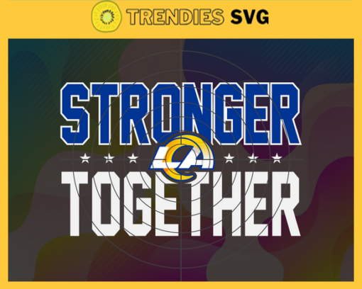 Los Angeles Rams Stronger Together Svg Rams Svg Rams Team Svg Rams Logo Svg Sport Svg Football Svg Design 5979