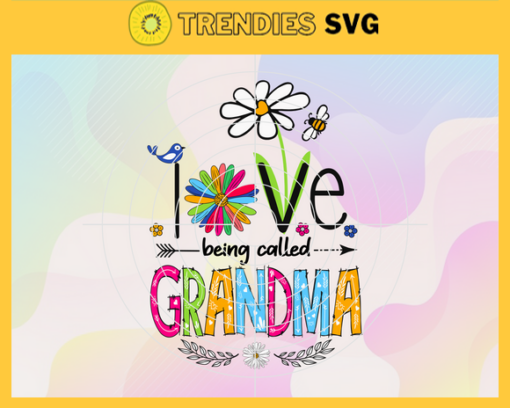 Love Being Called Grandma Svg Mothers Day Svg Being Called Grandma Called Grandma Svg Being Grandma Svg Grandma Life Svg Design 6041