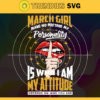 March girl make no mistake my personality is who is am my attitude depends on who you are Svg Born in March Svg Birthday gift Svg March girl Svg Birthday girl Svg Birthday month Svg Design 6089