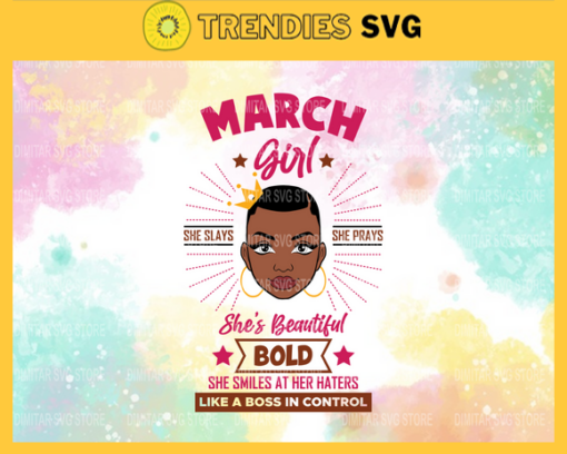 March girl she slays she prays shes beautiful bold she smiles at her haters like a boss in control Svg Eps Png Pdf Dxf March girl Svg Design 6091