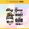 May Queen Even In The Midst Of My Storm I See God Working It Out For Me Svg Birthday Svg May Svg May Birthday Svg May Queen Svg May Girls Svg Design 6122