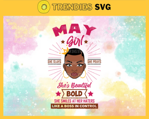 May girl she slays she prays shes beautiful bold she smiles at her haters like a boss in control Svg Eps Png Pdf Dxf May girl Svg Design 6117