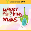 Merry Fuckin Xmas Svg Christmas Svg Santa Grinch Svg Grinch Svg Claus Svg Merry Christmas Svg Design 6175