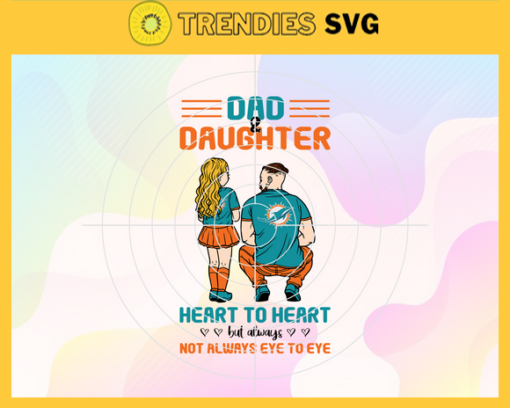 Miami Dolphins Dad and Daughter Svg Fathers Day Gift Footbal ball Fan svg Dad Nfl svg Fathers Day svg Dolphins DAD svg Design 6274
