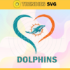 Miami Dolphins Heart NFL Svg Miami Dolphins Miami svg Miami Heart svg Dolphins svg Dolphins Heart svg Design 6304