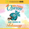 Miami Dolphins Queen Are Born In February NFL Svg Miami Dolphins Miami svg Miami Queen svg Dolphins svg Dolphins Queen svg Design 6318