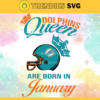 Miami Dolphins Queen Are Born In January NFL Svg Miami Dolphins Miami svg Miami Queen svg Dolphins svg Dolphins Queen svg Design 6319