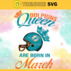 Miami Dolphins Queen Are Born In March NFL Svg Miami Dolphins Miami svg Miami Queen svg Dolphins svg Dolphins Queen svg Design 6322