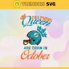 Miami Dolphins Queen Are Born In October NFL Svg Miami Dolphins Miami svg Miami Queen svg Dolphins svg Dolphins Queen svg Design 6325