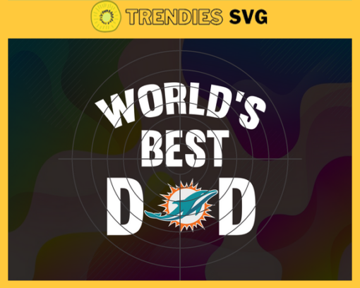 Miami Dolphins Worlds Best Dad svg Fathers Day Gift Footbal ball Fan svg Dad Nfl svg Fathers Day svg Dolphins DAD svg Design 6368