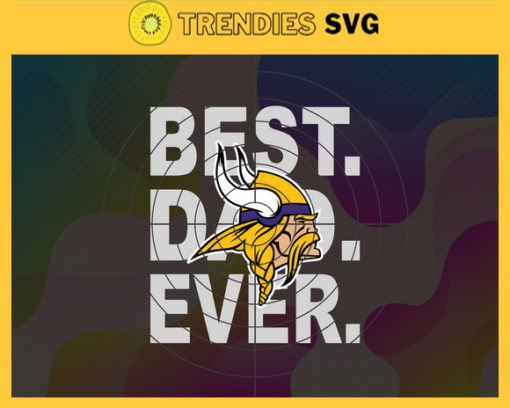 Minnesota Vikings Best Dad Evers vg Fathers Day Gift Footbal ball Fan svg Dad Nfl svg Fathers Day svg Vikings DAD svg Design 6481