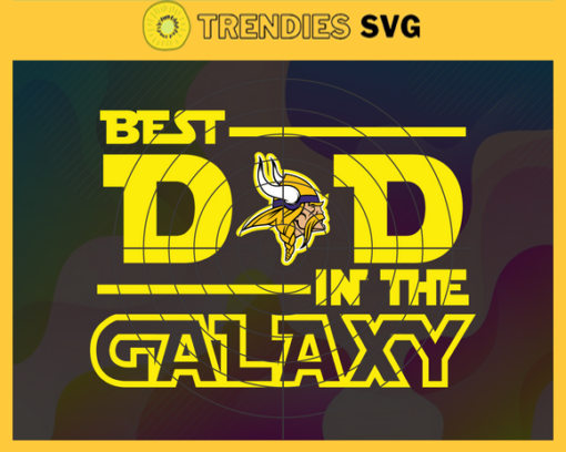 Minnesota Vikings Best Dad In The Galaxys vg Fathers Day Gift Footbal ball Fan svg Dad Nfl svg Fathers Day svg Vikings DAD svg Design 6484