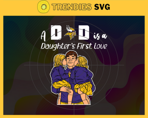 Minnesota Vikings Dad A Daughter First Love Svg Fathers Day Gift Footbal ball Fan svg Dad Nfl svg Fathers Day svg Vikings DAD svg Design 6490