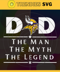 Minnesota Vikings Dad The Man The Myth The Legend Svg Fathers Day Gift Footbal ball Fan svg Dad Nfl svg Fathers Day svg Vikings DAD svg Design 6498