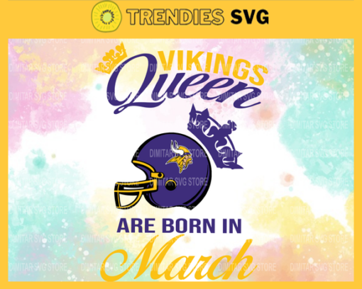 Minnesota Vikings Queen Are Born In March NFL Svg Minnesota Vikings Minnesota svg Minnesota Queen svg Vikings svg Vikings Queen svg Design 6542