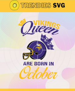 Minnesota Vikings Queen Are Born In October NFL Svg Minnesota Vikings Minnesota svg Minnesota Queen svg Vikings svg Vikings Queen svg Design 6545