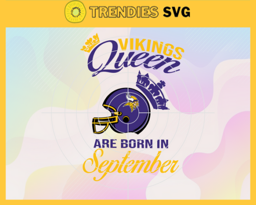 Minnesota Vikings Queen Are Born In September NFL Svg Minnesota Vikings Minnesota svg Minnesota Queen svg Vikings svg Vikings Queen svg Design 6546