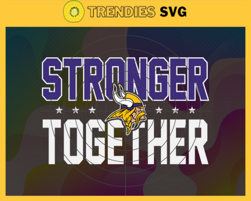 Minnesota Vikings Stronger Together Svg Vikings Svg Vikings Team Svg Vikings Logo Svg Sport Svg Football Svg Design 6563