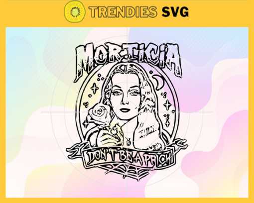 Morticia Addams Dont Be A Prick Svg Halloween Svg Spooky Svg Trick Or Treat Svg Horror Halloween Svg Morticia Addams Svg Design 6651