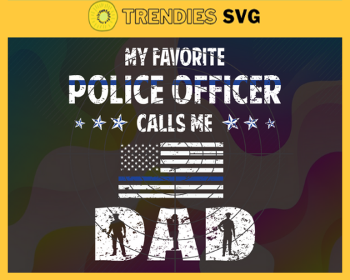 My Favorite Police Officer Calls me Dad Svg Dad svg Police svg Dad png svg png Design 6687