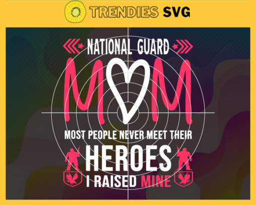 National Guard Mom Army Heroes Svg Mother Day Svg Happy Mother Day Mom Svg Mother Svg National Guard Mom Svg Design 6717