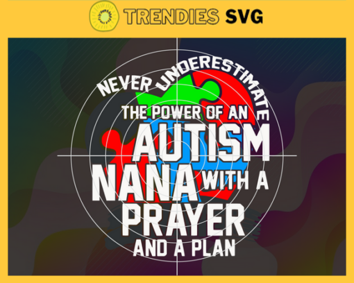 Never Underestimate The Power Of An Autism Granny Svg Awareness Svg Autism Svg Autism Awareness Svg Autism Granny Svg Granny Svg Design 6736